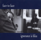 Face To Face : Ignorance Is Bliss (Album)