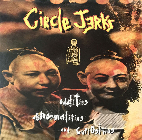 Circle Jerks : Oddities, Abnormalities And Curiosities (LP,Album)