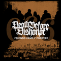 Death Before Dishonor : Friends Family Forever (LP,Album,Limited Edition,Reissue)