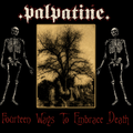 Palpatine : 14 Ways To Embrace Death (Album)