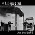 Leftöver Crack : Fuck World Trade (LP,Album,Reissue)