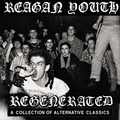 Reagan Youth : Regenerated: A Collection Of Alternative Classics (LP,Compilation,Repress)