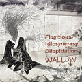 Flagitious Idiosyncrasy In The Dilapidation – Wallow (LP)