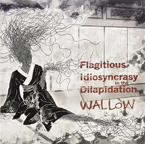 Flagitious Idiosyncrasy In The Dilapidation – Wallow (LP)