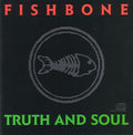 Fishbone : Truth And Soul (Album)