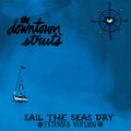The Downtown Struts - Sail The Seas Dry (10")