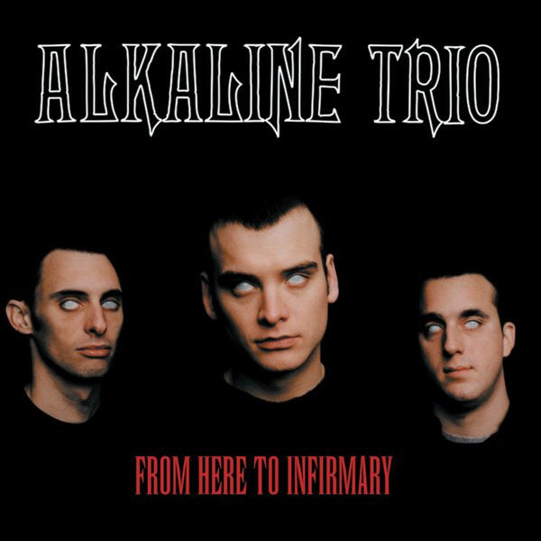 Alkaline Trio : From Here To Infirmary (Album)