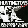 Huntingtons : The Good, The Bad, And The Ugly (Album)