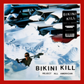 BIKINI KILL- REJECT ALL AMERICA (LP)