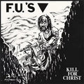F.U.'s- Kill For Christ (LP)