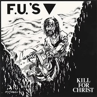 F.U.'s- Kill For Christ (LP)