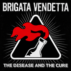 Brigata Vendetta - The Disease And The Cure (LP)
