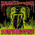 SLAUGHTER AND THE DOGS- DO IT DOG STYLE (LP)