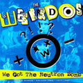 The Weirdos- We Got The Neutron Bomb: Weird World Volume Two (1977–1989) (LP)